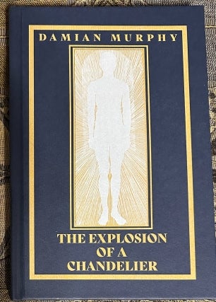 THE EXPLOSION OF A CHANDELIER by Damian Murphy