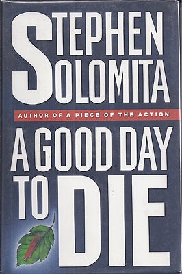 Item #10469 A Good Day to Die. Stephen Solomita
