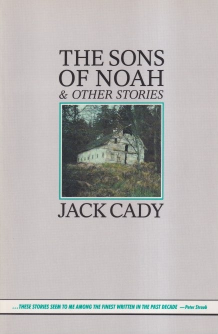 Item #10538 The Sons of Noah and Other Stories. Jack Cady.