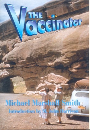 Item #10773 The Vaccinator. Michael Marshall Smith
