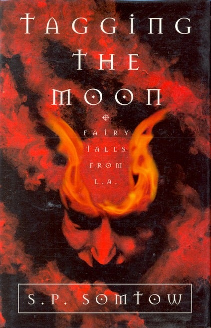 Item #10837 Tagging the Moon: Fairy Tales from L.A. S. P. Somtow.