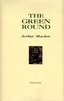 Item #11171 The Green Round. Arthur Machen