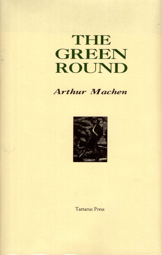 Item #11171 The Green Round. Arthur Machen.