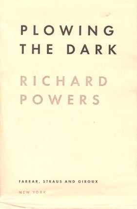 Item #11608 Plowing the Dark. Richard Powers