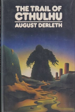 Item #11856 The Trail of Cthulhu. August Derleth
