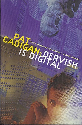 Item #12105 Dervish is Digital. Pat Cadigan.