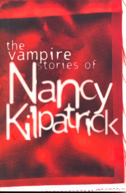 Item #12420 The Vampire Stories of Nancy Kilpatrick. Nancy Kilpatrick.
