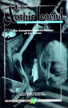 Item #12787 The Xothic Legend: The Complete Mythos Fiction of Lin Carter. Lin Carter