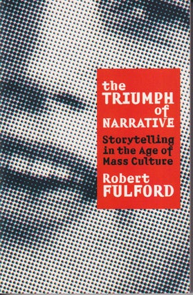 Item #13190 The Triumph of Narrative. Robert Fulford
