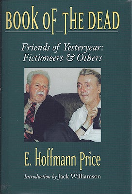 Item #13943 Book of the Dead: Friends of Yesteryear: Fictioneers and Others. E. Hoffman Price