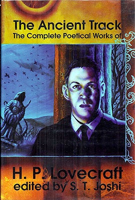 Item #14687 The Ancient Track: The Complete Poetical Works of H.P. Lovecraft. H. P. Lovecraft