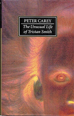Item #15320 The Unusual Life of Tristan Smith. Peter Carey