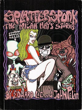 Item #15403 Splatterspunk: The Micah Hays Stories. Edward Lee, John Pelan