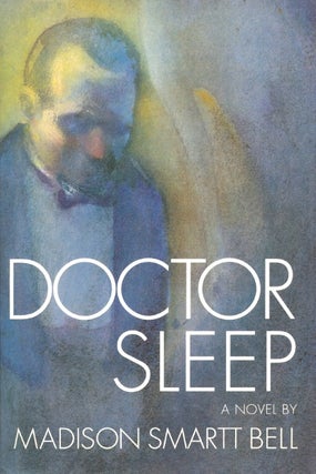 Item #1639 Doctor Sleep. Madison Smartt Bell