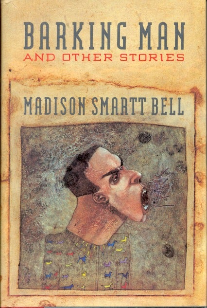 Item #1643 Barking Man and Other Stories. Madison Smartt Bell.