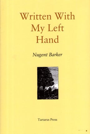 Item #16915 Written with My Left Hand. Nugent Barker