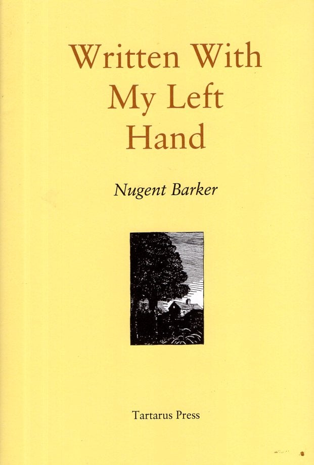Item #16915 Written with My Left Hand. Nugent Barker.