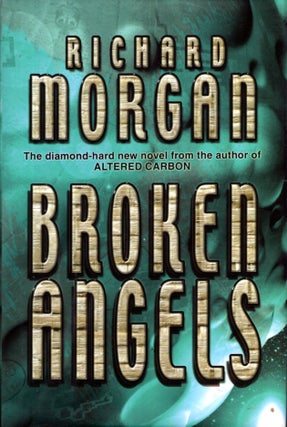 Item #17534 Broken Angels. Richard Morgan