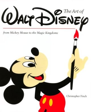 Item #17795 The Art of Walt Disney: From Mickey Mouse to the Magic Kingdoms. Christopher Finch