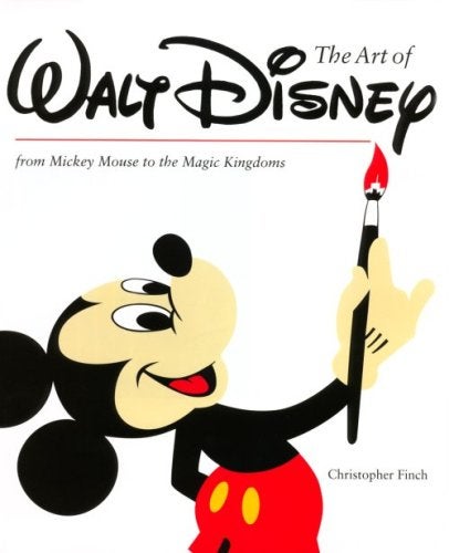 Item #17795 The Art of Walt Disney: From Mickey Mouse to the Magic Kingdoms. Christopher Finch.