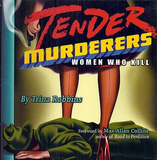 Item #18059 Tender Murderers: Women Who Kill. Trina Robbins
