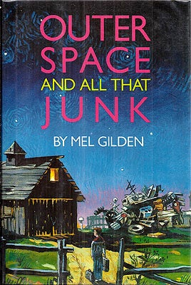 Item #18589 Outer Space and All That Junk. Mel Gilden