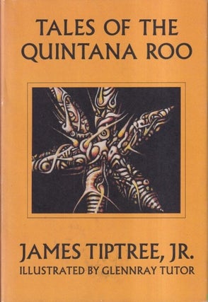 Item #18591 Tales of the Quintana Roo. James Jr Tiptree