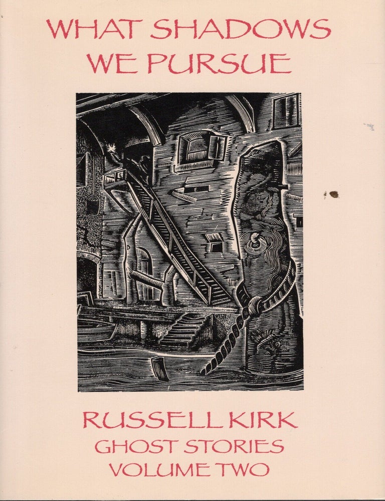 Item #19025 What Shadows We Pursue. Russell Kirk.