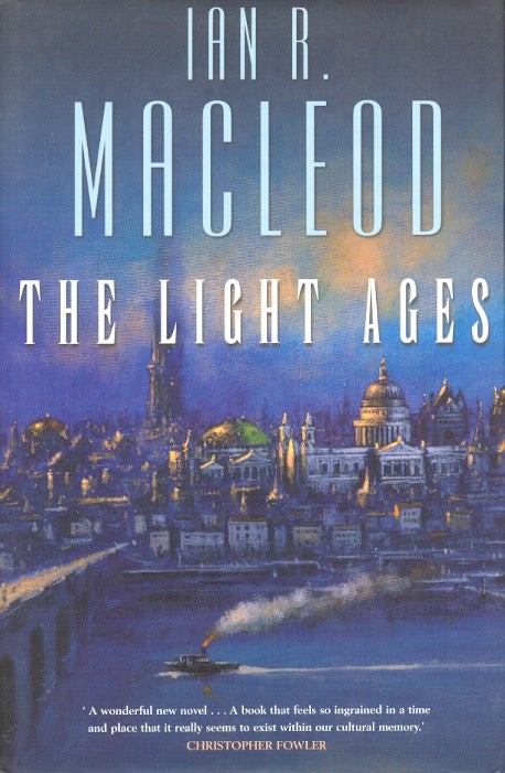 Item #19523 The Light Ages. Ian R. MacLeod.