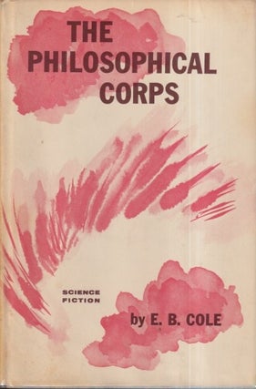 Item #21067 The Philosophical Corps. E. B. Cole