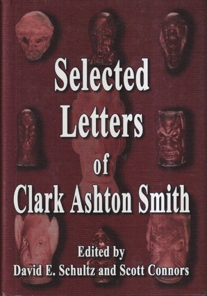Item #21621 Selected Letters of Clark Ashton Smith. Clark Ashton Smith