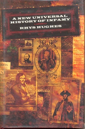 Item #22213 A New Universal History of Infamy. Rhys Hughes