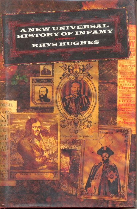 Item #22213 A New Universal History of Infamy. Rhys Hughes.