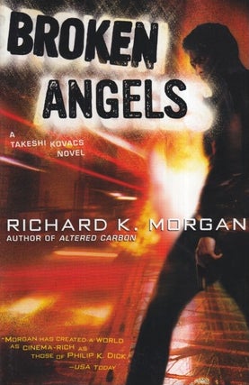 Item #22281 Broken Angels. Richard Morgan
