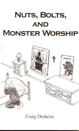 Item #24988 Nuts, Bolts, and Monster Worship. Craig Draheim
