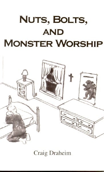 Item #24988 Nuts, Bolts, and Monster Worship. Craig Draheim.