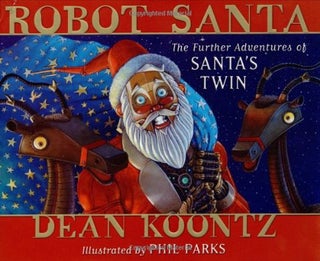Item #25121 Robot Santa: The Further Adventures of Santa's Twin. Dean Koontz