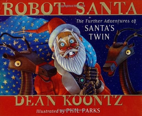 Item #25121 Robot Santa: The Further Adventures of Santa's Twin. Dean Koontz.