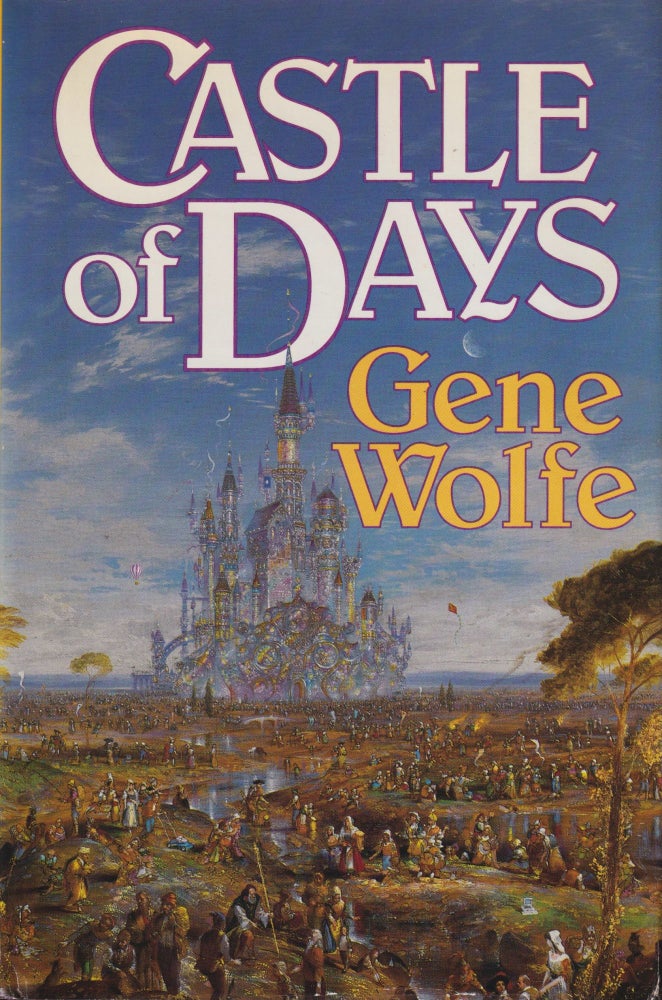 Item #2579 Castle of Days. Gene Wolfe.