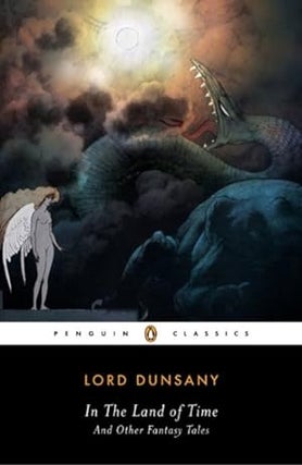Item #26014 In the Land of Time and Other Fantasy tales. Lord Dunsany