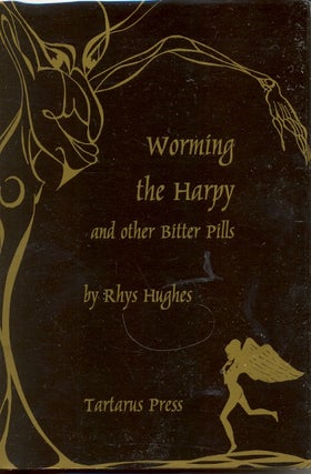 Item #296 Worming the Harpy and Other Bitter Pills. Rhys Hughes