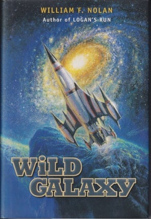 Item #30185 Wild Galaxy. William F. Nolan