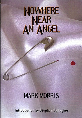 Item #32103 Nowhere Near an Angel. Mark Morris