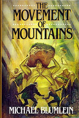 Item #32584 The Movement of Mountains. Michael Blumlein