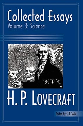 Item #32658 Collected Essays Volume 3: Science. H. P. Lovecraft