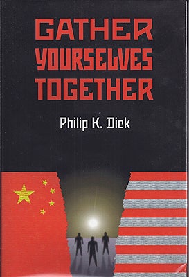 Item #33469 Gather Yourselves Together. Philip K. Dick
