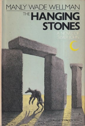 Item #33763 The Hanging Stones. Manly Wade Wellman