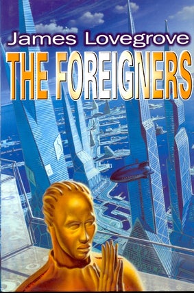 Item #34320 The Foreigners. James Lovegrove
