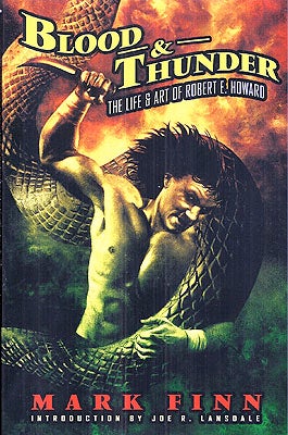Item #34873 Blood & Thunder: The Life and Art of Robert E. Howard. Mark Finn
