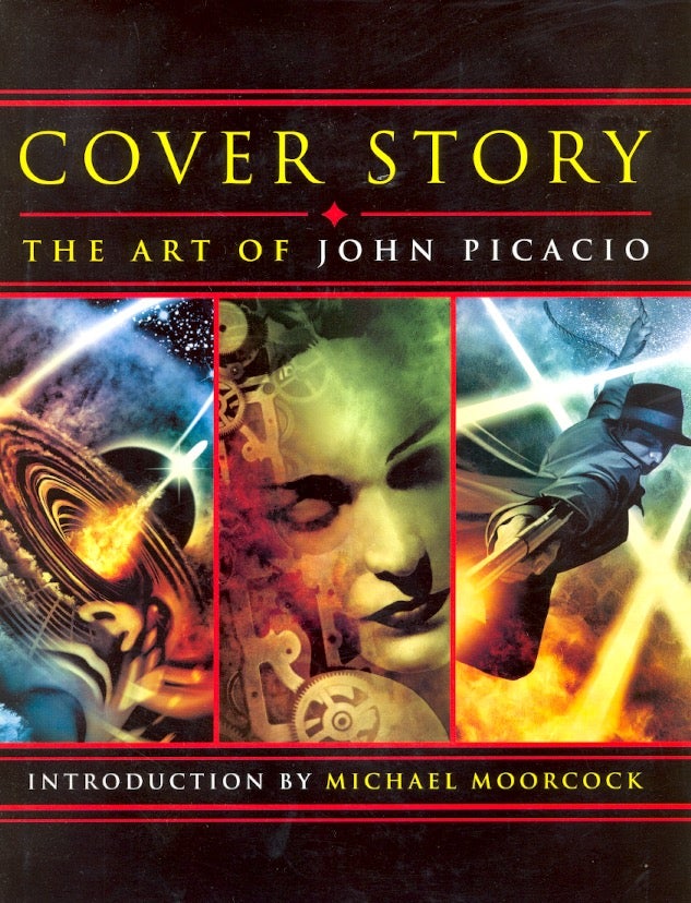 Item #35099 Cover Story: The Art of John Picacio. JOHN PICACIO, Michael Moorcock.